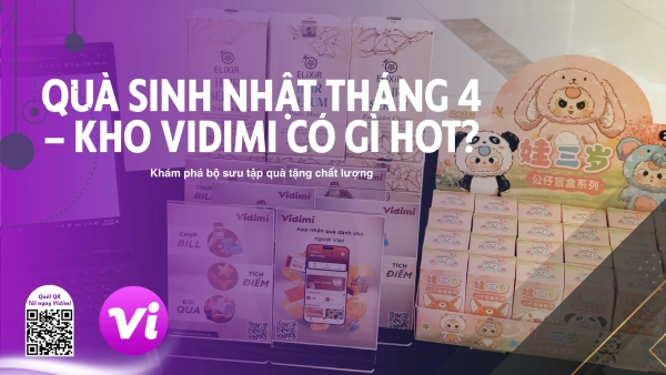 CÁC TÌNH YÊU CÓ SINH NHẬT THÁNG 4 ƠI!! TRONG THÁNG NÀY KHO QUÀ VIDIMI CÓ GÌ HOT? - vidimi.vn