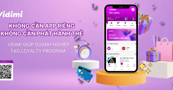 Không cần App riêng, không cần phát hành thẻ: Vidimi giúp doanh nghiệp tạo loyalty program