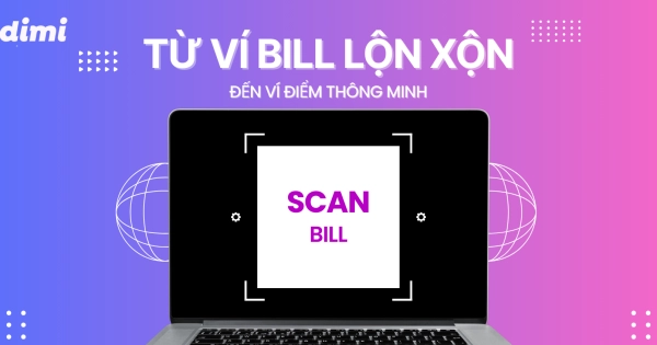 Từ ví bill lộn xộn đến ví điểm thông minh