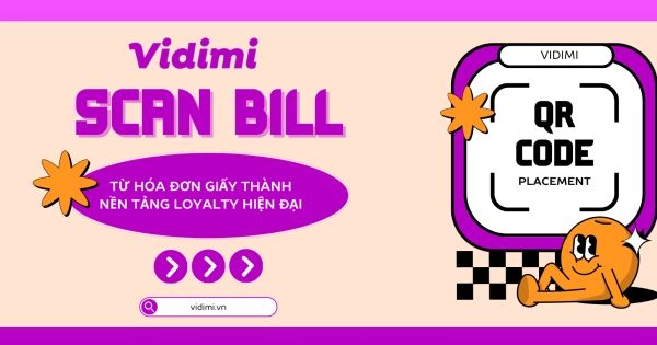 Scan Bill – Từ Hóa Đơn Giấy Thành Nền Tảng Loyalty Hiện Đại